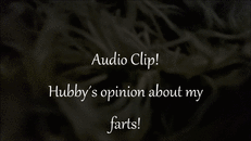 AUDIO Clip - Hubby´s opinion about my farts